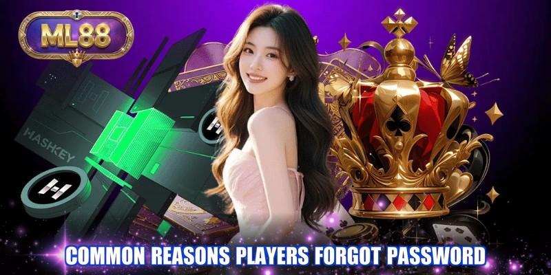 Common reasons players forgot password Common reasons players forgot password