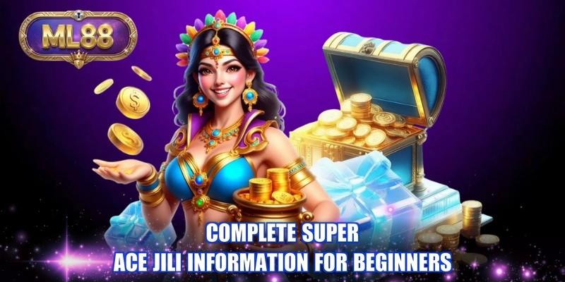 Complete Super Ace JILI Information for beginners