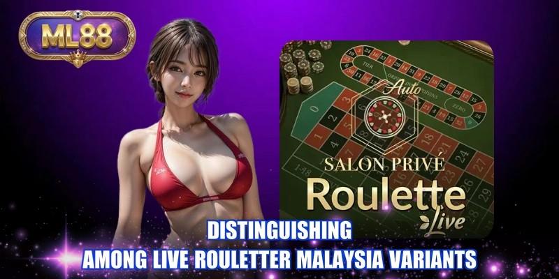 Distinguishing among Live Rouletter Malaysia variants