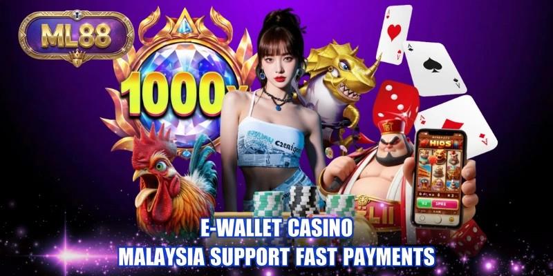 E-wallet casino Malaysia support fast payments