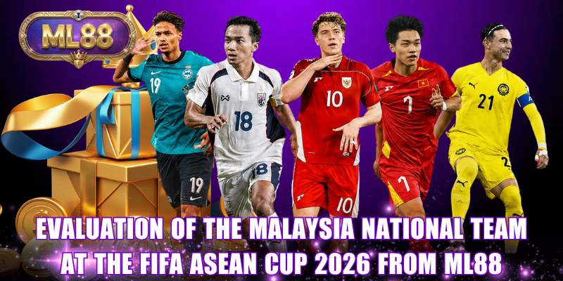 Evaluation of the Malaysia national team at the FIFA ASEAN Cup 2026 from ML88 Evaluation of the Malaysia national team at the FIFA ASEAN Cup 2026 from ML88