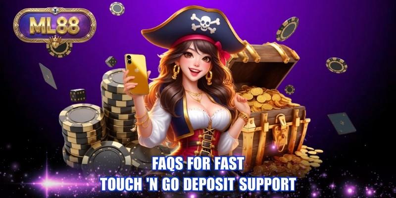 FAQs for fast Touch 'n Go deposit support