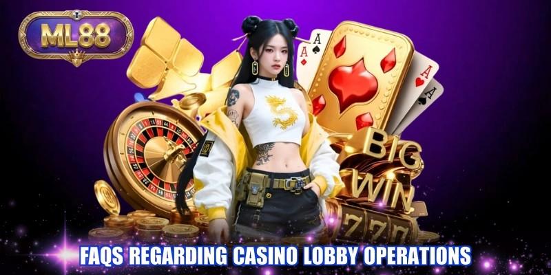 FAQs regarding casino lobby operations
