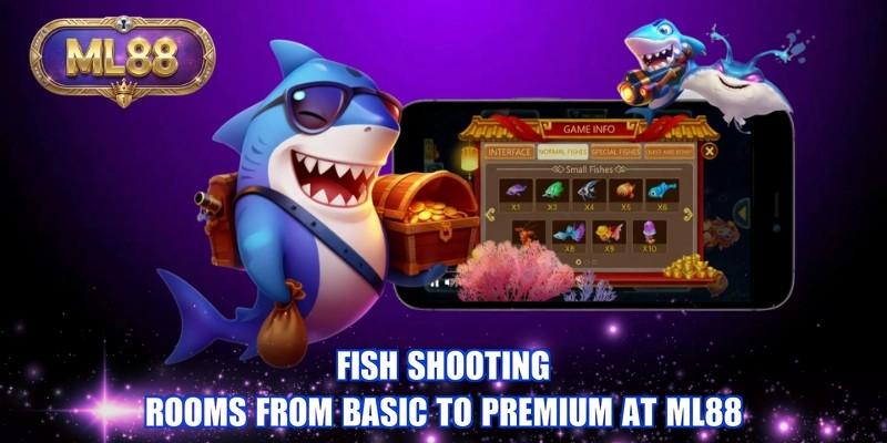 Fish shooting rooms from basic to premium at ML88 Fish shooting rooms from basic to premium at ML88