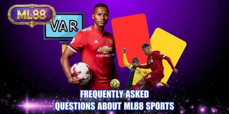 Frequently asked questions about ML88 sports Frequently asked questions about ML88 sports