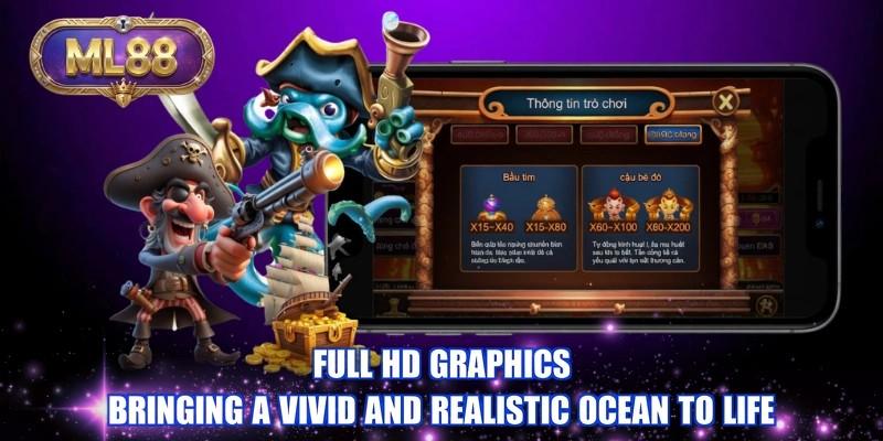 Full HD graphics bringing a vivid and realistic ocean to life Full HD graphics bringing a vivid and realistic ocean to life