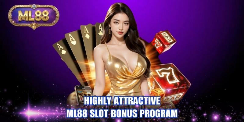 Highly attractive ML88 slot bonus program