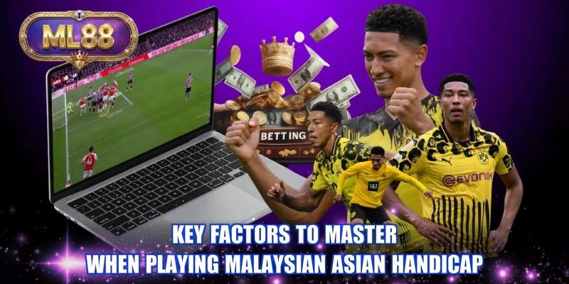 Key factors to master when playing Malaysian Asian handicap Key factors to master when playing Malaysian Asian handicap