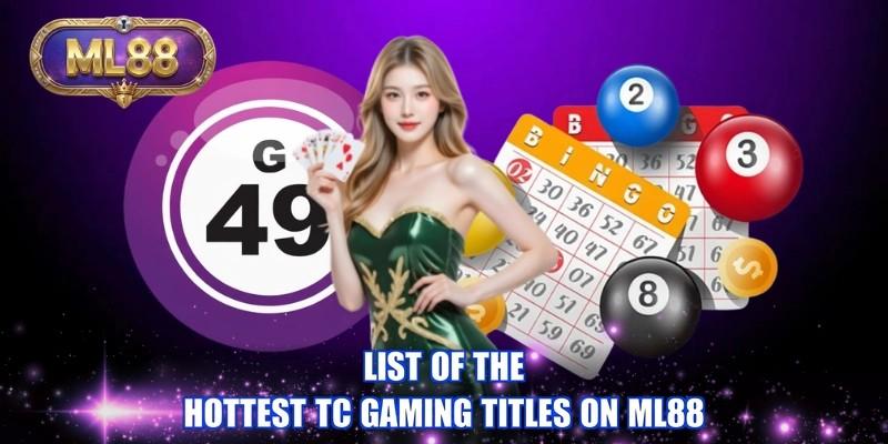 List of the hottest TC Gaming titles on ML88 List of the hottest TC Gaming titles on ML88