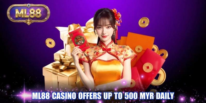 ML88 casino offers up to 500 MYR Daily