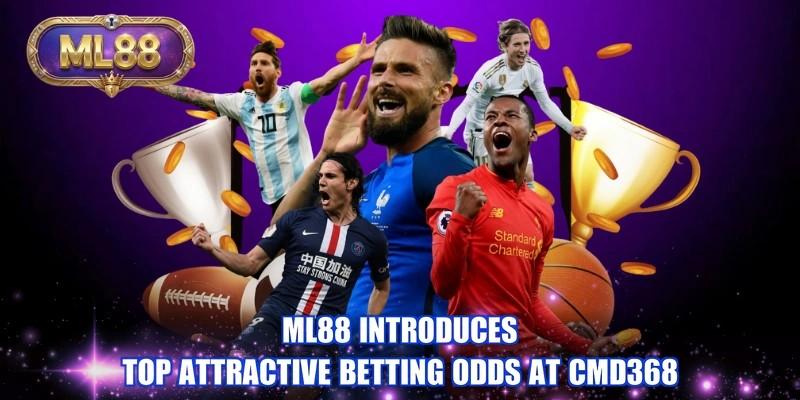ML88 introduces top attractive betting odds at CMD368 ML88 introduces top attractive betting odds at CMD368