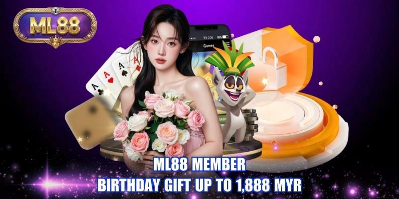 ML88 member birthday gift up to 1,888 MYR