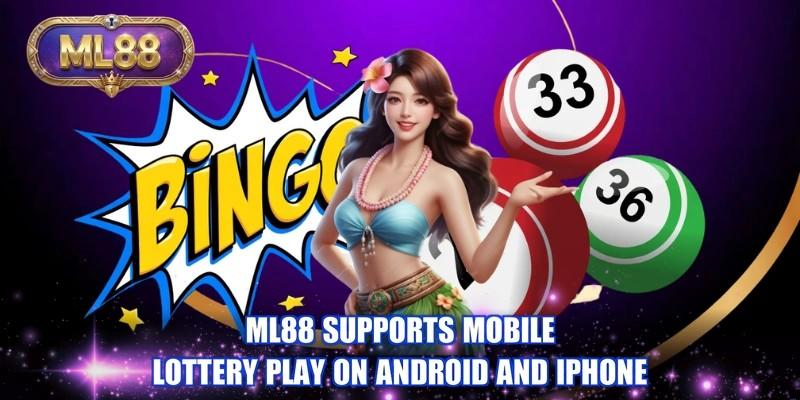 ML88 supports mobile lottery play on android and iphone
