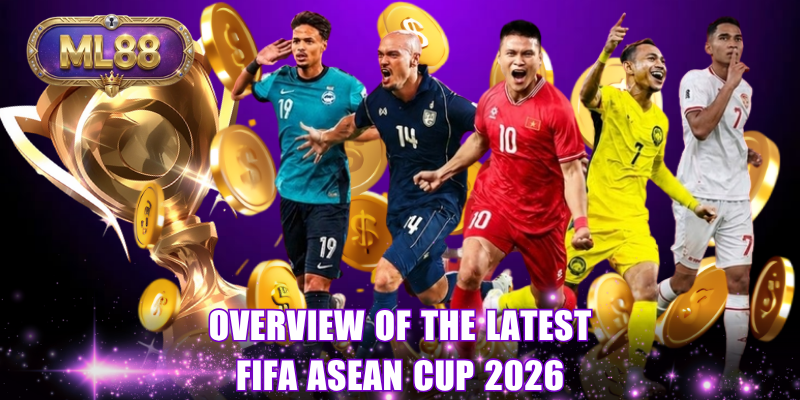 Overview of the latest FIFA ASEAN Cup 2026 Overview of the latest FIFA ASEAN Cup 2026