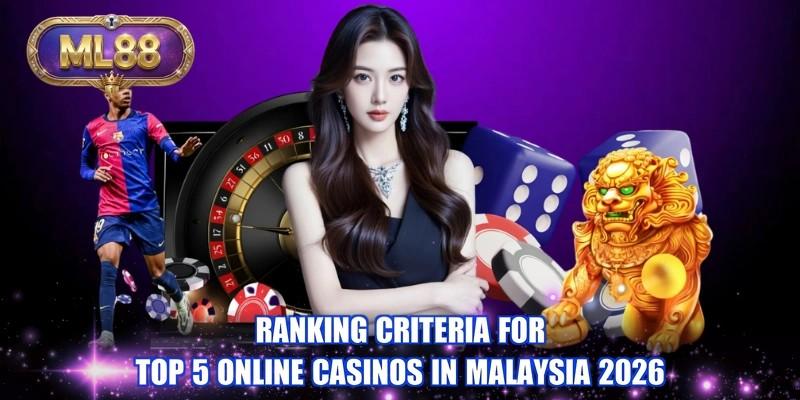 Ranking criteria for top 5 online casino Malaysia 2026