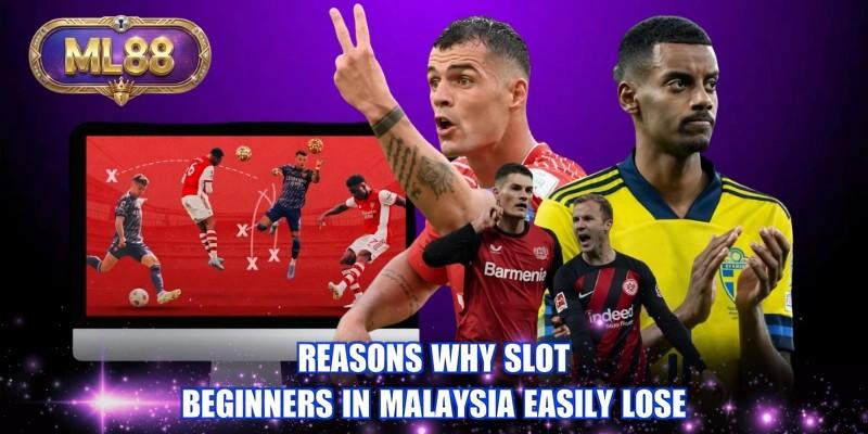 Reasons why slot beginners in Malaysia easily lose Reasons why slot beginners in Malaysia easily lose