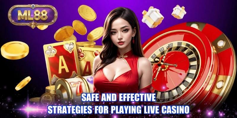 Safe and effective strategies for playing Live Casino