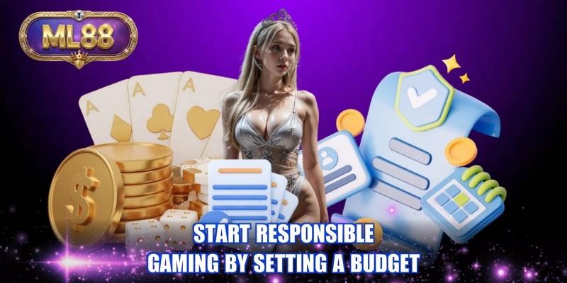 Start responsible gaming by setting a budget Start responsible gaming by setting a budget