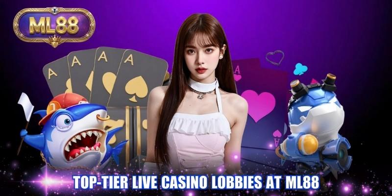 Top-tier Live Casino lobbies at ML88