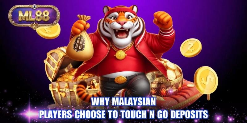 Why Malaysian players choose to Touch n Go deposits